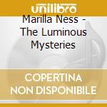 Marilla Ness - The Luminous Mysteries cd