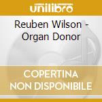 Reuben Wilson - Organ Donor cd musicale di Reuben Wilson