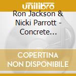 Ron Jackson & Nicki Parrott - Concrete Jungle cd musicale di Ron Jackson & Nicki Parrott