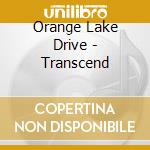Orange Lake Drive - Transcend cd