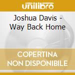 Joshua Davis - Way Back Home