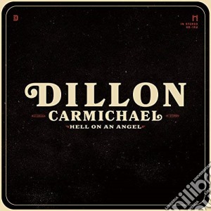 Dillon Carmichael - Hell On An Angel cd musicale di Dillon Carmichael