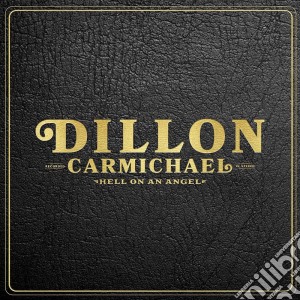 (LP Vinile) Dillon Carmichael - Hell On An Angel lp vinile di Dillon Carmichael