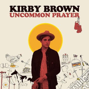 Kirby Brown - Uncommon Prayer cd musicale di Kirby Brown
