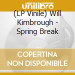 (LP Vinile) Will Kimbrough - Spring Break vinile