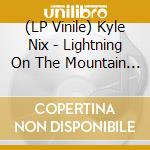 (LP Vinile) Kyle Nix - Lightning On The Mountain & Other Short Stories vinile