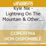 Kyle Nix - Lightning On The Mountain & Other Short Stories cd