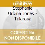 Stephanie Urbina Jones - Tularosa cd