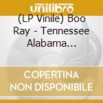 (LP Vinile) Boo Ray - Tennessee Alabama Fireworks lp vinile di Boo Ray