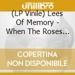 (LP Vinile) Lees Of Memory - When The Roses BloomThe River lp vinile di Lees Of Memory