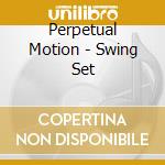 Perpetual Motion - Swing Set cd