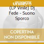 (LP Vinile) Dj Fede - Suono Sporco cd