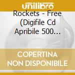 Rockets - Free (Digifile Cd Apribile 500 Copie Numerate) cd