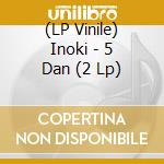 (LP Vinile) Inoki - 5 Dan (2 Lp) vinile