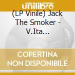 (LP Vinile) Jack The Smoker - V.Ita (Colorato) vinile