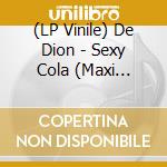 (LP Vinile) De Dion - Sexy Cola (Maxi Single 12") vinile