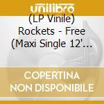 (LP Vinile) Rockets - Free (Maxi Single 12