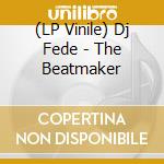 (LP Vinile) Dj Fede - The Beatmaker vinile