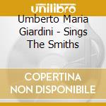 Umberto Maria Giardini - Sings The Smiths cd