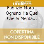 Fabrizio Moro - Ognuno Ha Quel Che Si Merita (Edizione Limitata) cd musicale