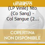 (LP Vinile) Nto (Co Sang) - Col Sangue (2 Lp) vinile