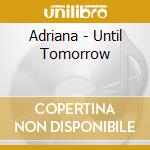 Adriana - Until Tomorrow cd