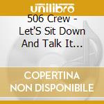 506 Crew - Let'S Sit Down And Talk It Over cd