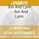 Jon And Lynn - Jon And Lynn cd musicale di Jon And Lynn
