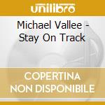 Michael Vallee - Stay On Track cd