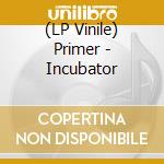 (LP Vinile) Primer - Incubator lp vinile