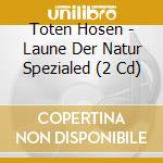 Toten Hosen - Laune Der Natur Spezialed (2 Cd) cd musicale di Toten Hosen