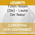 Toten Hosen (Die) - Laune Der Natur cd musicale di Toten Hosen (Die)