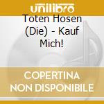 Toten Hosen (Die) - Kauf Mich! cd