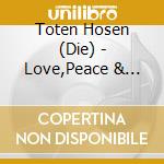 Toten Hosen (Die) - Love,Peace & Money cd musicale di Toten Hosen (Die)