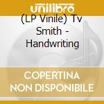 (LP Vinile) Tv Smith - Handwriting vinile