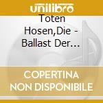 Toten Hosen,Die - Ballast Der Republik cd musicale di Toten Hosen,Die