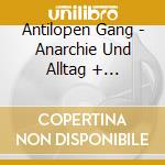 Antilopen Gang - Anarchie Und Alltag + Bonusalbum cd musicale di Antilopen Gang