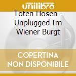 Toten Hosen - Unplugged Im Wiener Burgt cd