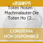 Toten Hosen - Machmalauter-Die Toten Ho (2 Cd) cd musicale di Toten Hosen