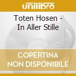 Toten Hosen - In Aller Stille cd musicale di Toten Hosen