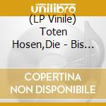 (LP Vinile) Toten Hosen,Die - Bis Zum Bitteren Ende-Die Toten Hosen Live! 87-22 vinile
