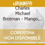 Charles Michael Brotman - Mango Cooler cd
