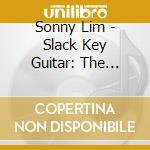 Sonny Lim - Slack Key Guitar: The Artistry Of Sonny Lim cd