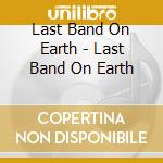 Last Band On Earth - Last Band On Earth cd