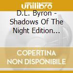 D.L. Byron - Shadows Of The Night Edition Collecteur'S cd