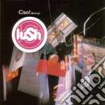 Lush - Ciao! 1989-1996 cd
