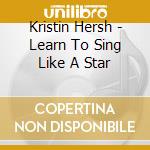 Kristin Hersh - Learn To Sing Like A Star cd