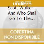 Scott Walker - And Who Shall Go To The Ball? cd