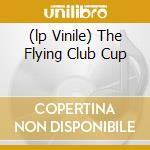 (lp Vinile) The Flying Club Cup cd