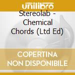 Stereolab - Chemical Chords (Ltd Ed) cd musicale di STEREOLAB